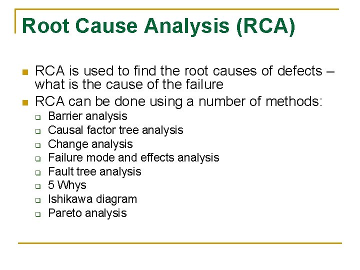 Root Cause Analysis (RCA) n n RCA is used to find the root causes