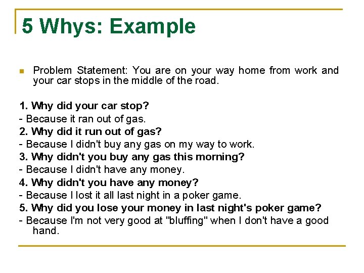 5 Whys: Example n Problem Statement: You are on your way home from work
