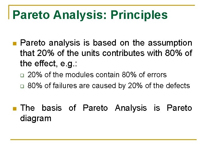 Pareto Analysis: Principles n Pareto analysis is based on the assumption that 20% of