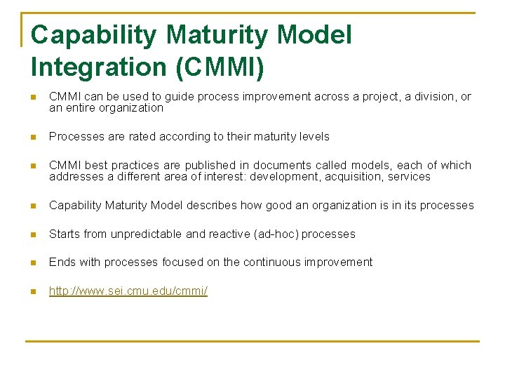 Capability Maturity Model Integration (CMMI) n CMMI can be used to guide process improvement