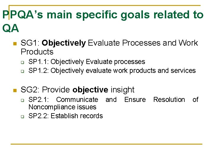 PPQA’s main specific goals related to QA n SG 1: Objectively Evaluate Processes and