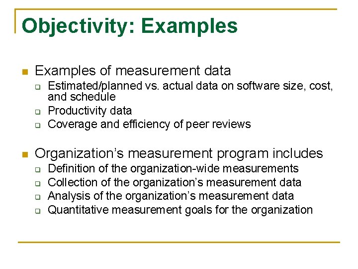 Objectivity: Examples n Examples of measurement data q q q n Estimated/planned vs. actual