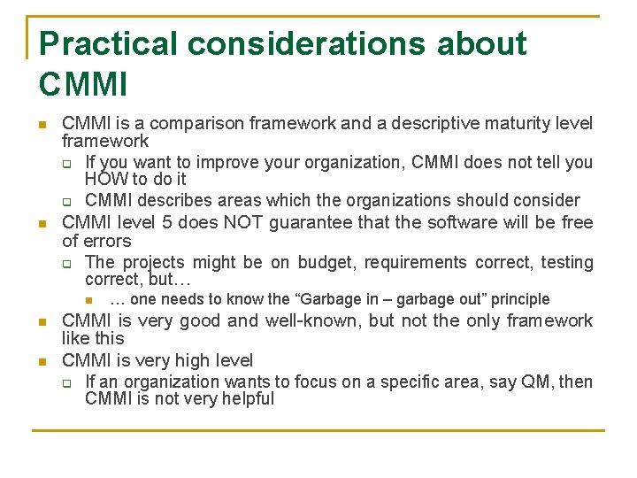 Practical considerations about CMMI n n CMMI is a comparison framework and a descriptive