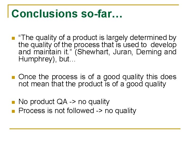 Conclusions so-far… n “The quality of a product is largely determined by the quality