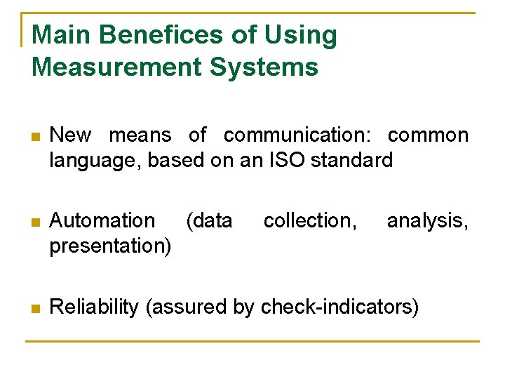 Main Benefices of Using Measurement Systems n New means of communication: common language, based