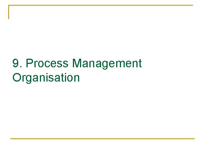 9. Process Management Organisation 