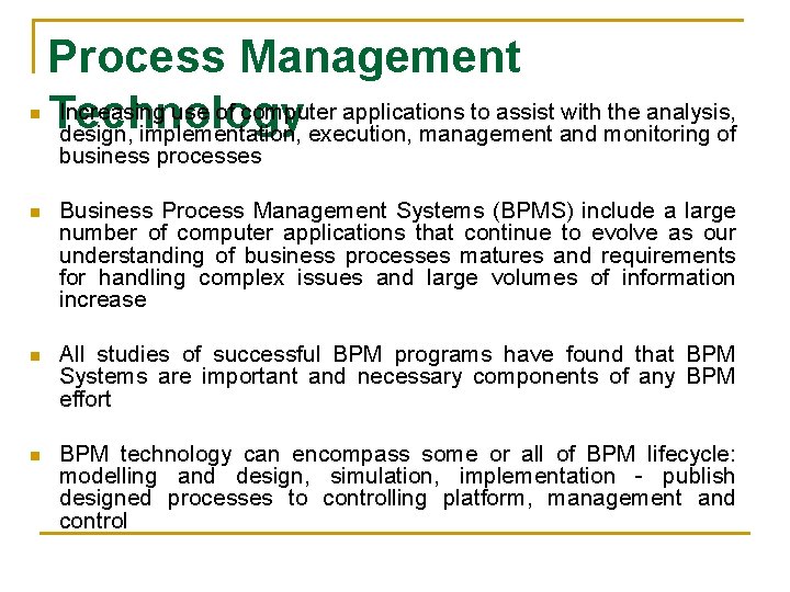 n Process Management Increasing use of computer applications to assist with the analysis, Technology