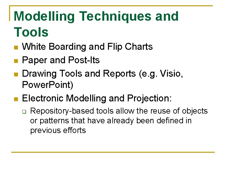 Modelling Techniques and Tools n n White Boarding and Flip Charts Paper and Post-Its
