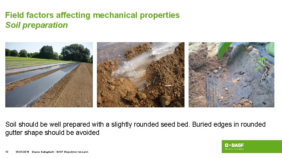 Field factors affecting mechanical properties Soil preparation Soil should be well prepared with a