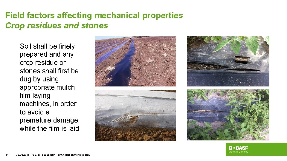 Field factors affecting mechanical properties Crop residues and stones Soil shall be finely prepared