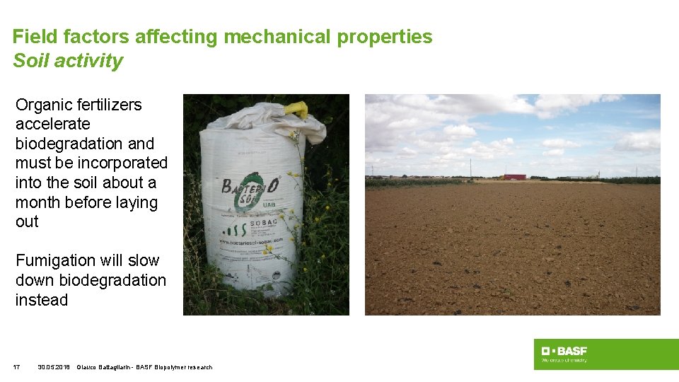 Field factors affecting mechanical properties Soil activity Organic fertilizers accelerate biodegradation and must be