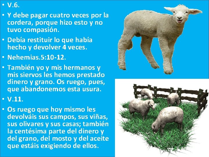  • V. 6. • Y debe pagar cuatro veces por la cordera, porque