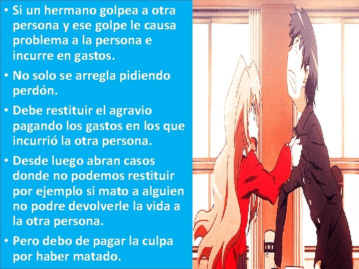  • Si un hermano golpea a otra persona y ese golpe le causa