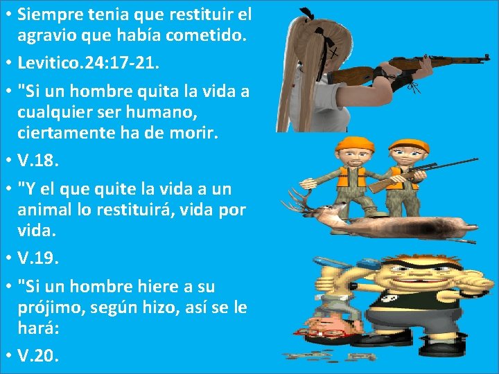  • Siempre tenia que restituir el agravio que había cometido. • Levitico. 24: