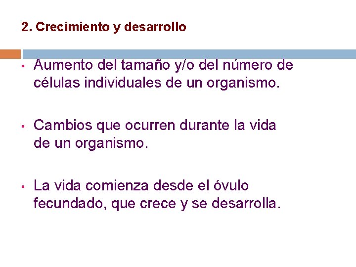2. Crecimiento y desarrollo • Aumento del tamaño y/o del número de células individuales
