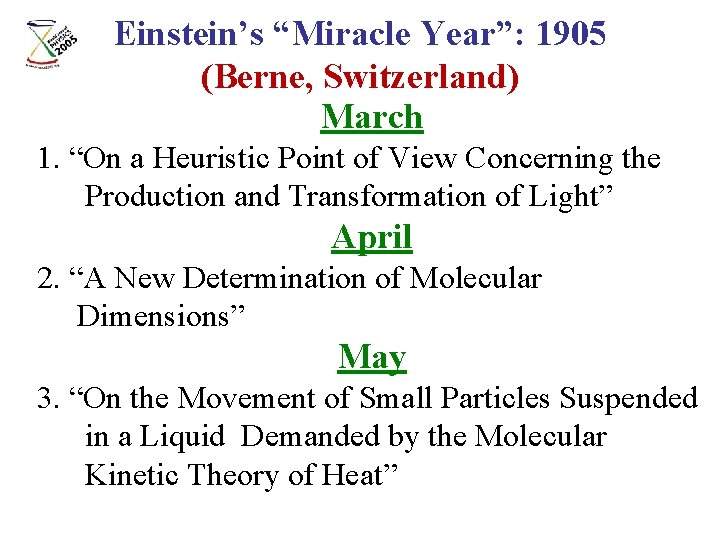 Einstein’s “Miracle Year”: 1905 (Berne, Switzerland) March 1. “On a Heuristic Point of View Einstein’s “Miracle Year”: 1905 (Berne, Switzerland) March 1. “On a Heuristic Point of View