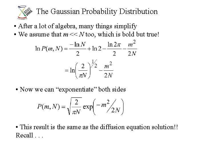 The Gaussian Probability Distribution • After a lot of algebra, many things simplify • The Gaussian Probability Distribution • After a lot of algebra, many things simplify •