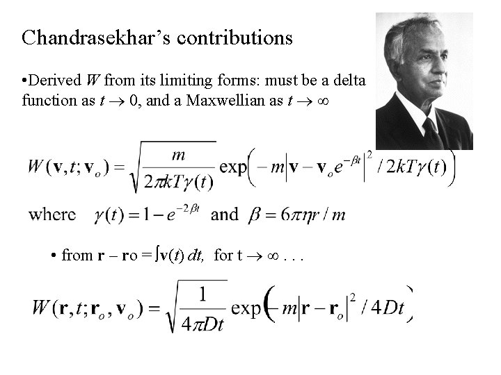 Chandrasekhar’s contributions • Derived W from its limiting forms: must be a delta function Chandrasekhar’s contributions • Derived W from its limiting forms: must be a delta function