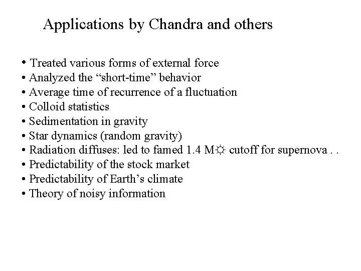 Applications by Chandra and others • Treated various forms of external force • Analyzed Applications by Chandra and others • Treated various forms of external force • Analyzed