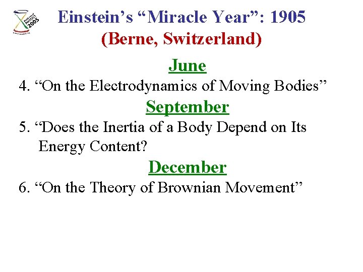 Einstein’s “Miracle Year”: 1905 (Berne, Switzerland) June 4. “On the Electrodynamics of Moving Bodies” Einstein’s “Miracle Year”: 1905 (Berne, Switzerland) June 4. “On the Electrodynamics of Moving Bodies”