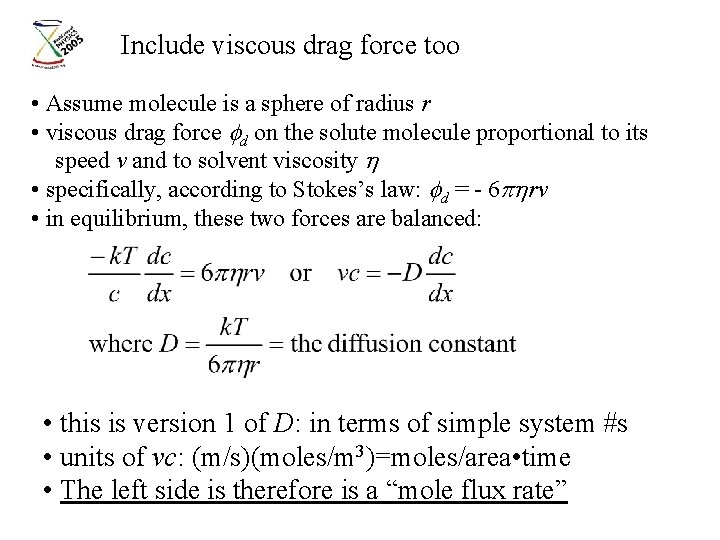 Include viscous drag force too • Assume molecule is a sphere of radius r Include viscous drag force too • Assume molecule is a sphere of radius r