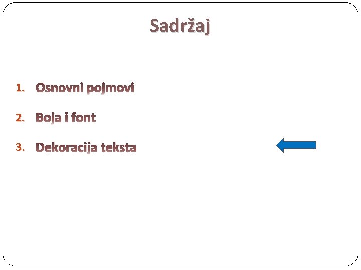 Sadržaj 1. Osnovni pojmovi 2. Boja i font 3. Dekoracija teksta 