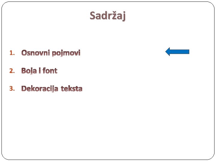 Sadržaj 1. Osnovni pojmovi 2. Boja i font 3. Dekoracija teksta 