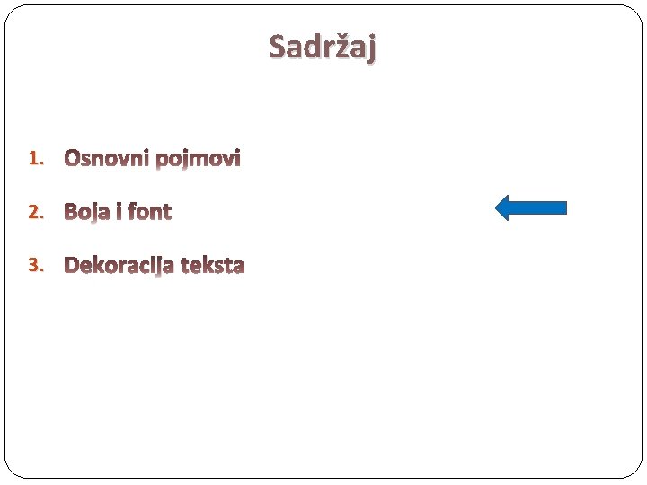 Sadržaj 1. Osnovni pojmovi 2. Boja i font 3. Dekoracija teksta 