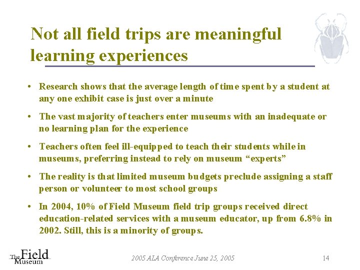Not all field trips are meaningful learning experiences • Research shows that the average