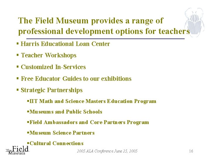 The Field Museum provides a range of professional development options for teachers § Harris