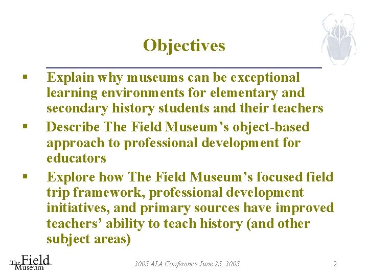 Objectives § § § Explain why museums can be exceptional learning environments for elementary