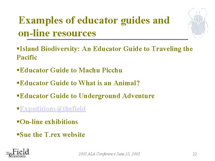 Examples of educator guides and on-line resources §Island Biodiversity: An Educator Guide to Traveling