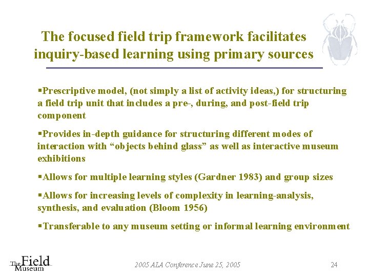 The focused field trip framework facilitates inquiry-based learning using primary sources §Prescriptive model, (not