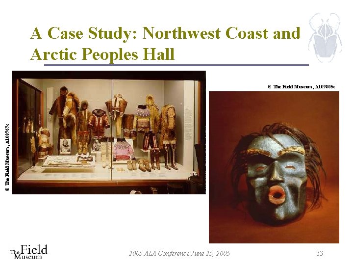 A Case Study: Northwest Coast and Arctic Peoples Hall © The Field Museum, A