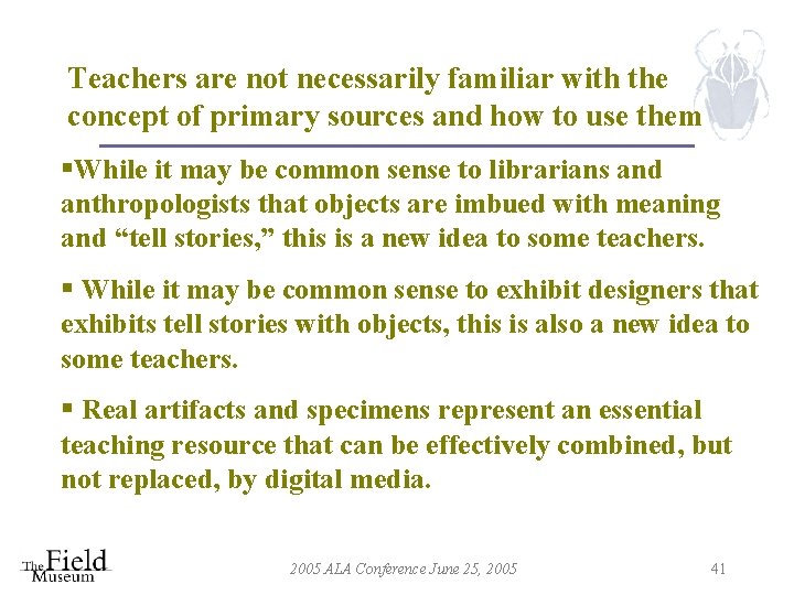 Teachers are not necessarily familiar with the concept of primary sources and how to