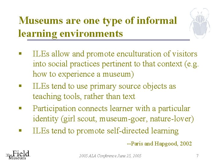 Museums are one type of informal learning environments § § ILEs allow and promote