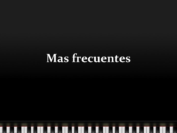 Mas frecuentes 