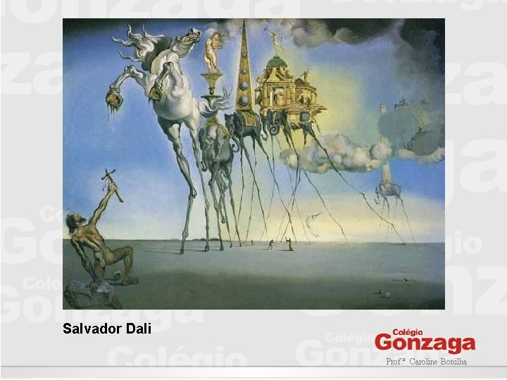 Salvador Dali Prof. ª Caroline Bonilha 