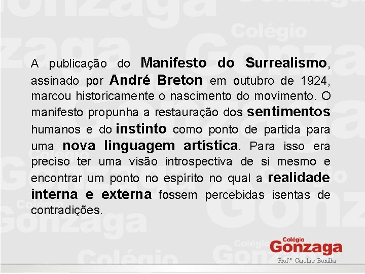 A publicação do Manifesto do Surrealismo, assinado por André Breton em outubro de 1924,