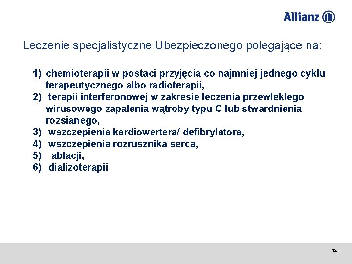 Leczenie specjalistyczne Ubezpieczonego polegające na: 1) chemioterapii w postaci przyjęcia co najmniej jednego cyklu