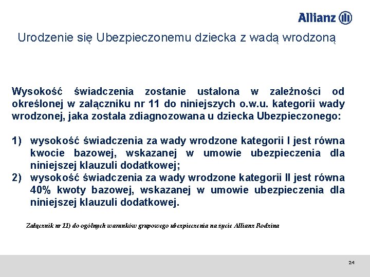 Urodzenie się Ubezpieczonemu dziecka z wadą wrodzoną Wysokość świadczenia zostanie ustalona w zależności od