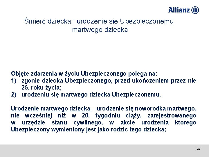 Śmierć dziecka i urodzenie się Ubezpieczonemu martwego dziecka Objęte zdarzenia w życiu Ubezpieczonego polega