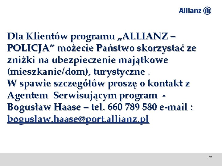 Dla Klientów programu „ALLIANZ – POLICJA” możecie Państwo skorzystać ze zniżki na ubezpieczenie majątkowe Dla Klientów programu „ALLIANZ – POLICJA” możecie Państwo skorzystać ze zniżki na ubezpieczenie majątkowe