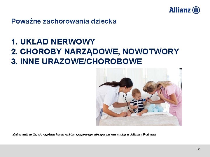 Poważne zachorowania dziecka 1. UKŁAD NERWOWY 2. CHOROBY NARZĄDOWE, NOWOTWORY 3. INNE URAZOWE/CHOROBOWE Załącznik