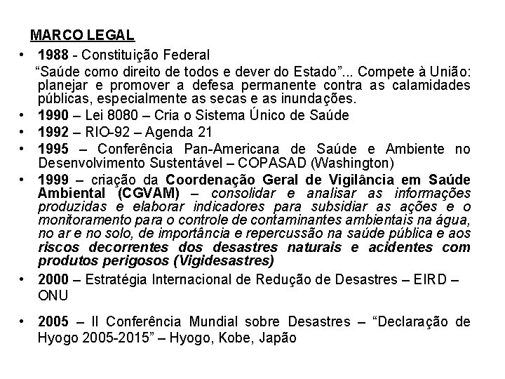  • • • MARCO LEGAL 1988 - Constituição Federal “Saúde como direito de
