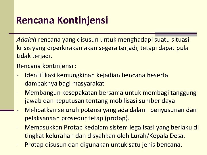 Rencana Kontinjensi Adalah rencana yang disusun untuk menghadapi suatu situasi krisis yang diperkirakan segera