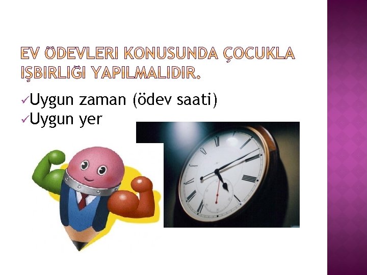 üUygun zaman (ödev saati) üUygun yer 