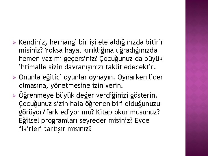 Ø Ø Ø Kendiniz, herhangi bir işi ele aldığınızda bitirir misiniz? Yoksa hayal kırıklığına