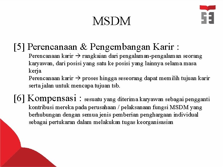 MSDM [5] Perencanaan & Pengembangan Karir : Perencanaan karir rangkaian dari pengalaman-pengalaman seorang karyawan,