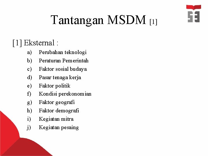 Tantangan MSDM [1] Eksternal : a) b) c) d) e) f) g) h) i)